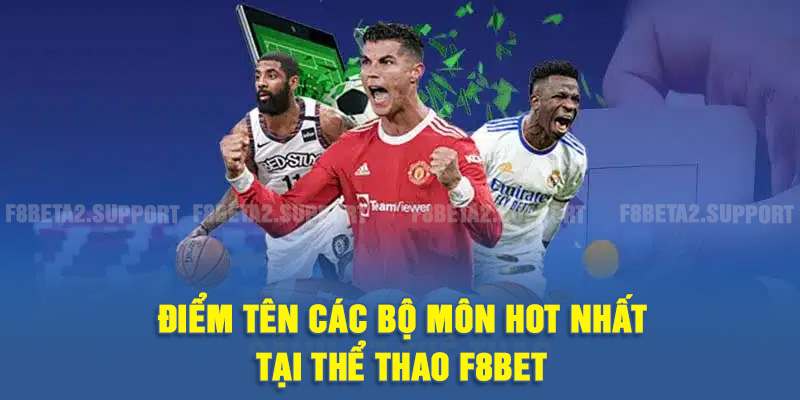 Điểm tên các bộ môn hot nhất tại sảnh thể thao F8BET